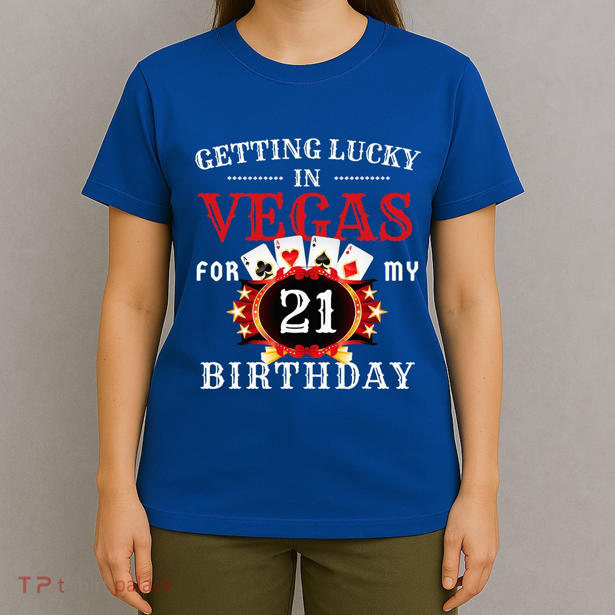 Getting Lucky In Vegas For My 21st Birthday Party Las Vegas T-Shirt