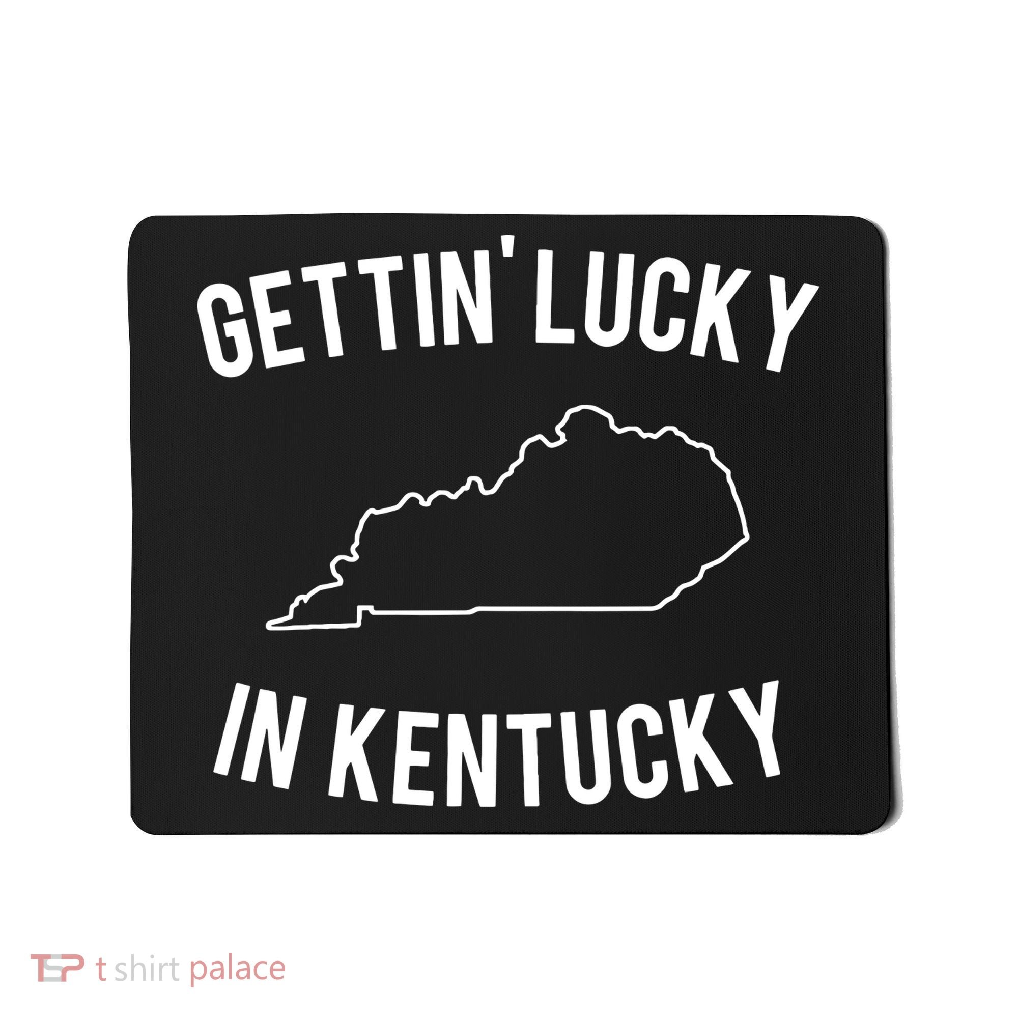 Gettin Lucky In Kentucky Mousepad