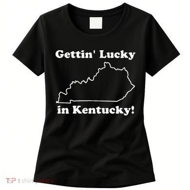 Gettin Lucky In Kentucky Women's T-Shirt