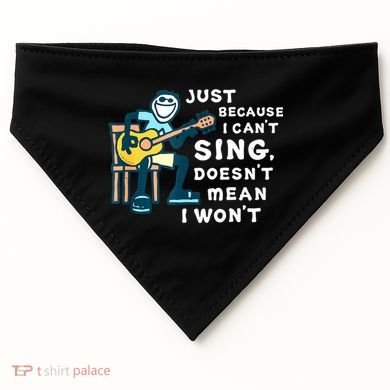 Guitar Lover Just Because I Can't Sing Doesn't Mean I Won't USA-Made Doggie Bandana