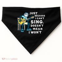 Guitar Lover Just Because I Can't Sing Doesn't Mean I Won't USA-Made Doggie Bandana thumb 0