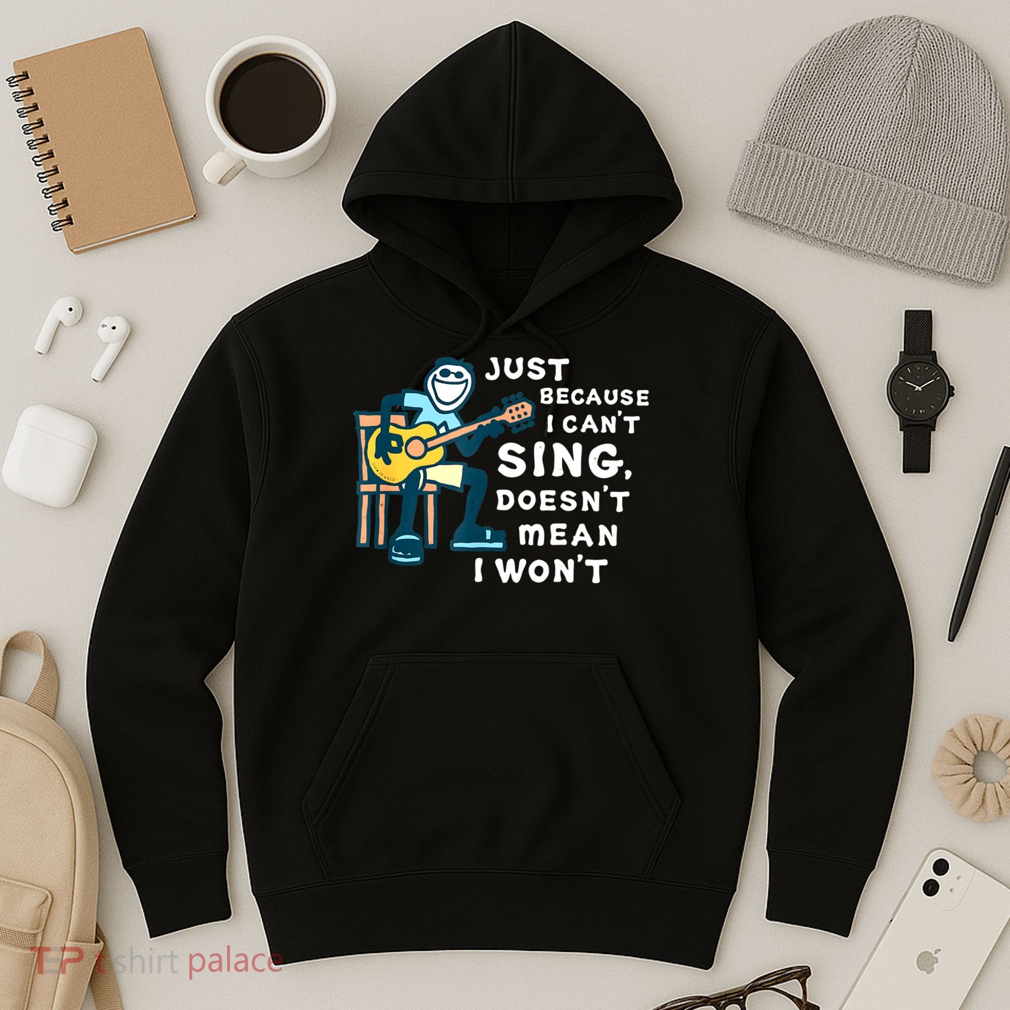Guitar Lover Just Because I Can't Sing Doesn't Mean I Won't Hoodie