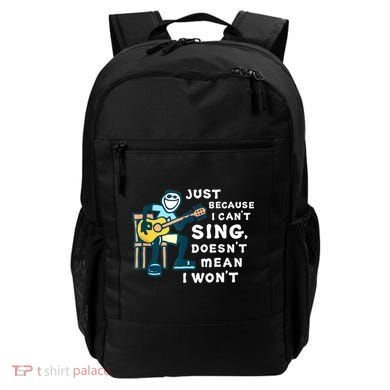 Guitar Lover Just Because I Can't Sing Doesn't Mean I Won't Backpack