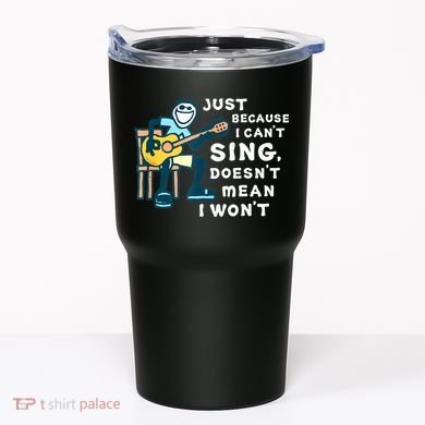 Guitar Lover Just Because I Can't Sing Doesn't Mean I Won't Tumbler