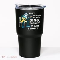 Guitar Lover Just Because I Can't Sing Doesn't Mean I Won't Tumbler thumb 0