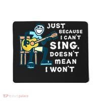 Guitar Lover Just Because I Can't Sing Doesn't Mean I Won't Mousepad thumb 0