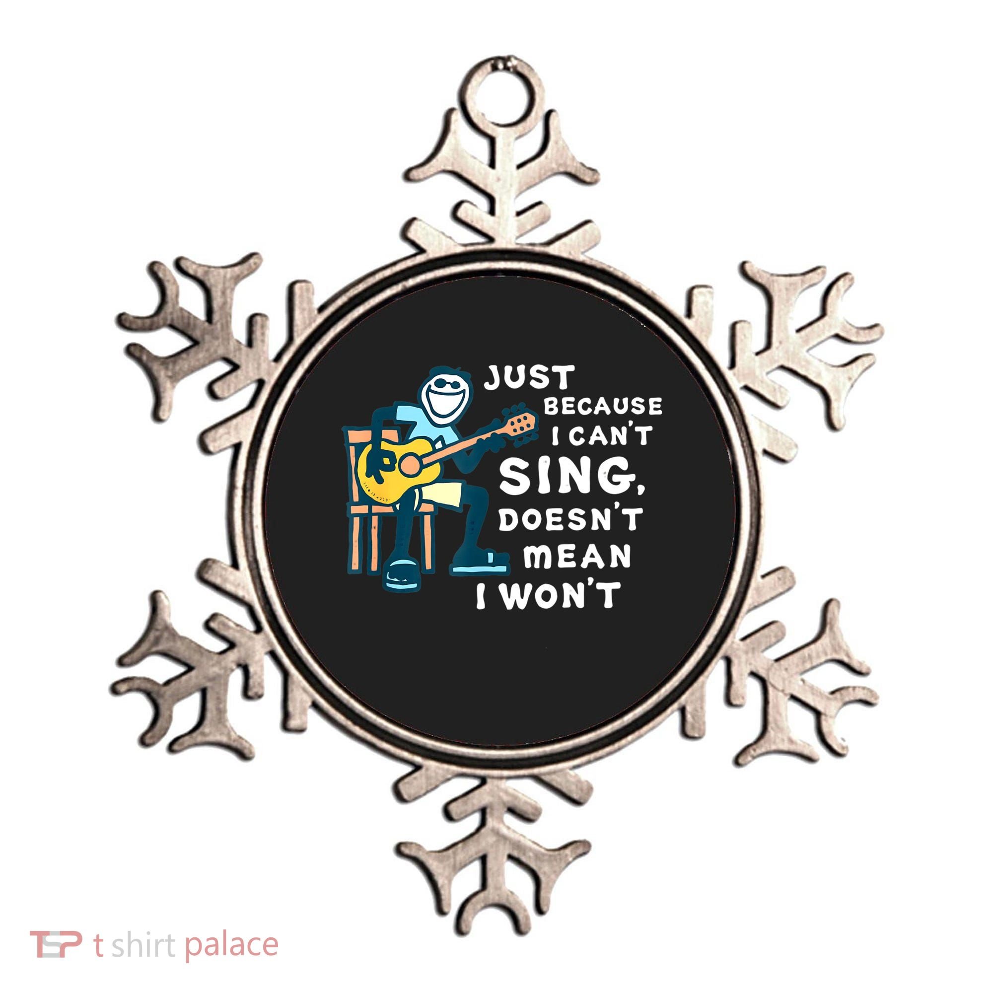 Guitar Lover Just Because I Can't Sing Doesn't Mean I Won't Ornament