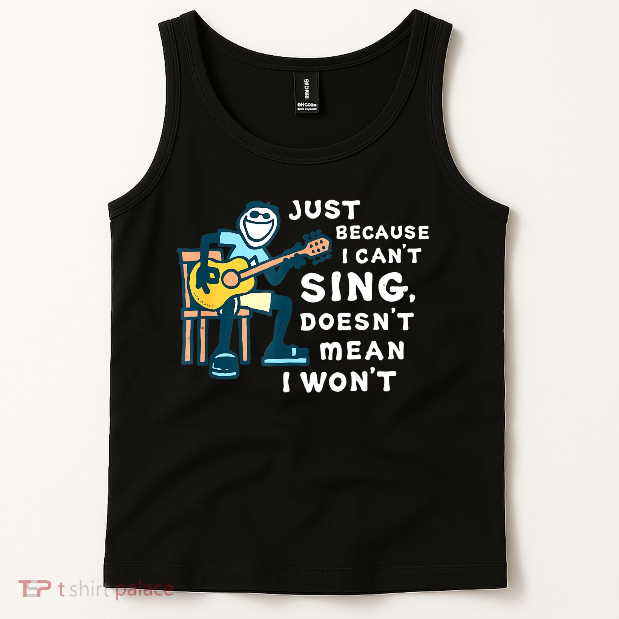 Guitar Lover Just Because I Can't Sing Doesn't Mean I Won't Tank Top