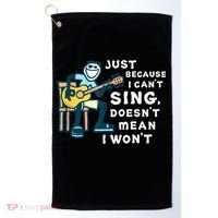 Guitar Lover Just Because I Can't Sing Doesn't Mean I Won't Golf Towel thumb 0