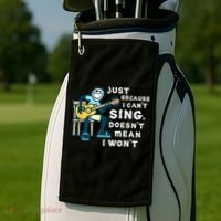 Guitar Lover Just Because I Can't Sing Doesn't Mean I Won't Golf Towel thumb 2