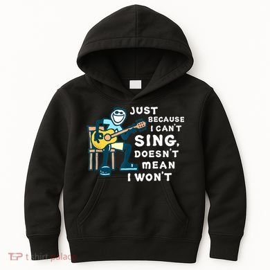 Guitar Lover Just Because I Can't Sing Doesn't Mean I Won't Kids Hoodie