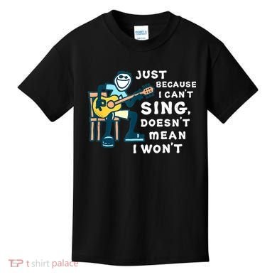 Guitar Lover Just Because I Can't Sing Doesn't Mean I Won't Kids T-Shirt