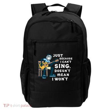 Guitar Lover Just Because I Can't Sing Doesn't Mean I Won't Backpack