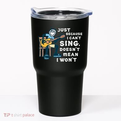 Guitar Lover Just Because I Can't Sing Doesn't Mean I Won't Tumbler