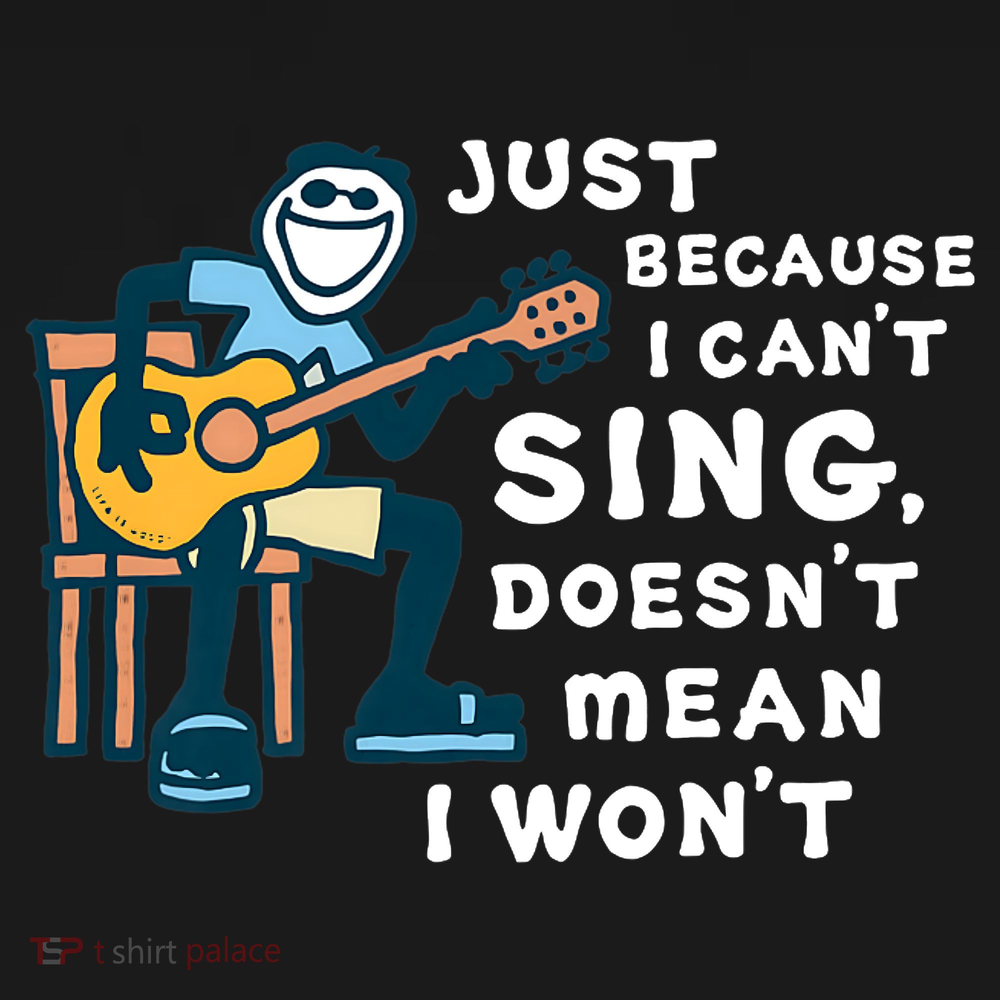 Guitar Lover Just Because I Can't Sing Doesn't Mean I Won't Ornament