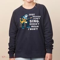 Guitar Lover Just Because I Can't Sing Doesn't Mean I Won't Women's Sweatshirt thumb 0