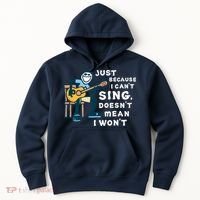 Guitar Lover Just Because I Can't Sing Doesn't Mean I Won't Hoodie thumb 0