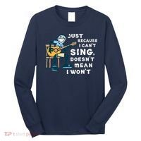 Guitar Lover Just Because I Can't Sing Doesn't Mean I Won't Long Sleeve Shirt thumb 0