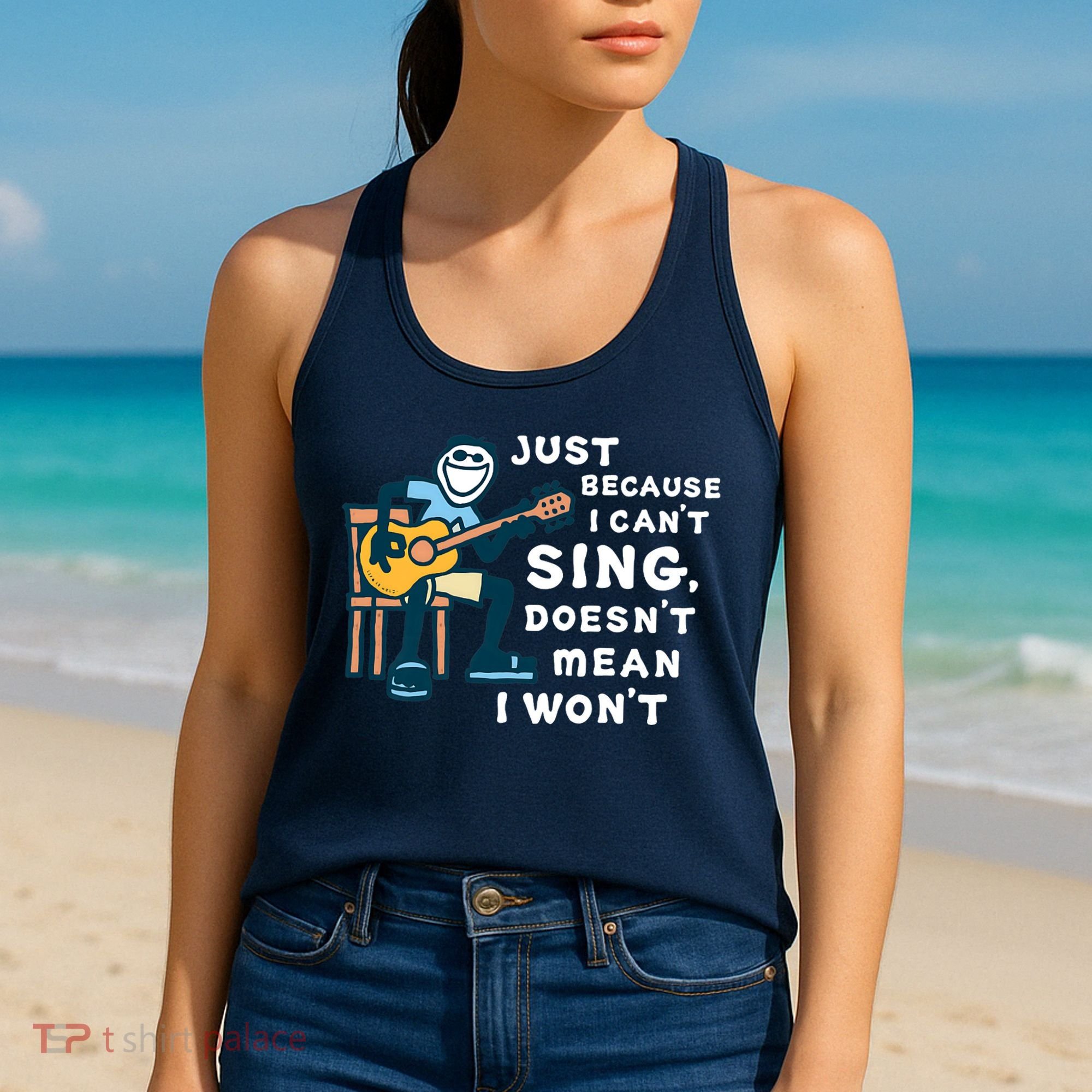 Guitar Lover Just Because I Can't Sing Doesn't Mean I Won't Women's Tank Top
