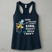 Guitar Lover Just Because I Can't Sing Doesn't Mean I Won't Women's Tank Top thumb 3