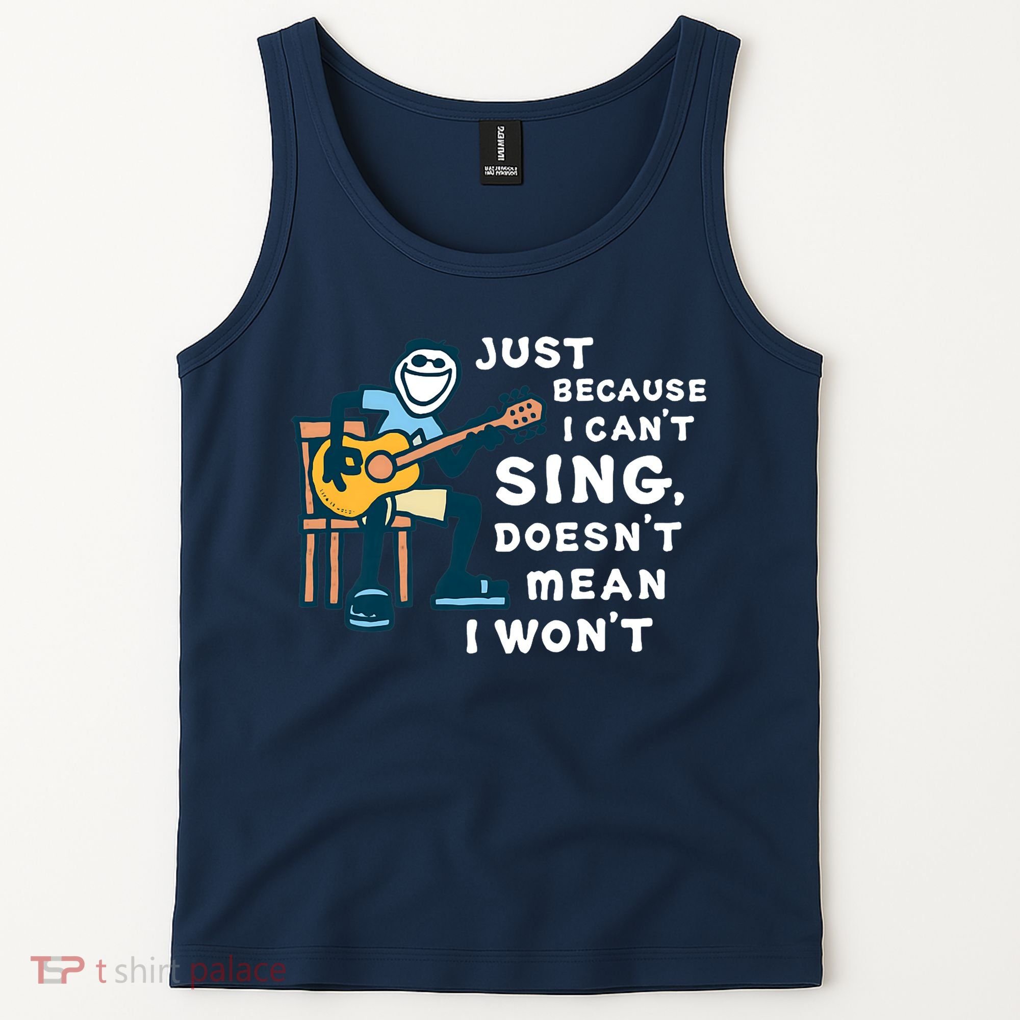 Guitar Lover Just Because I Can't Sing Doesn't Mean I Won't Tank Top