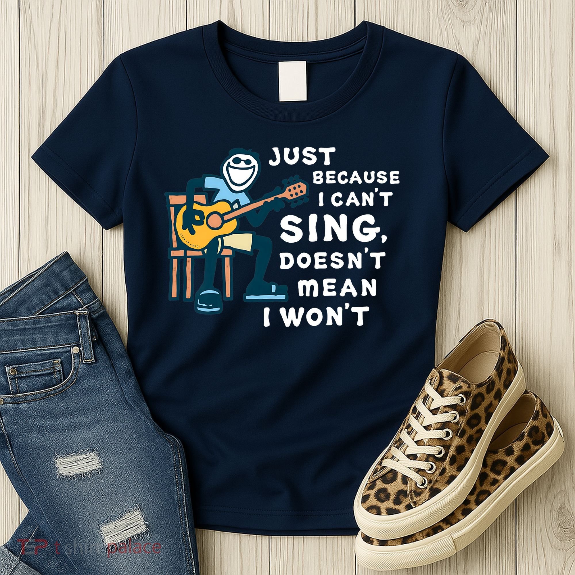 Guitar Lover Just Because I Can't Sing Doesn't Mean I Won't Women's T-Shirt