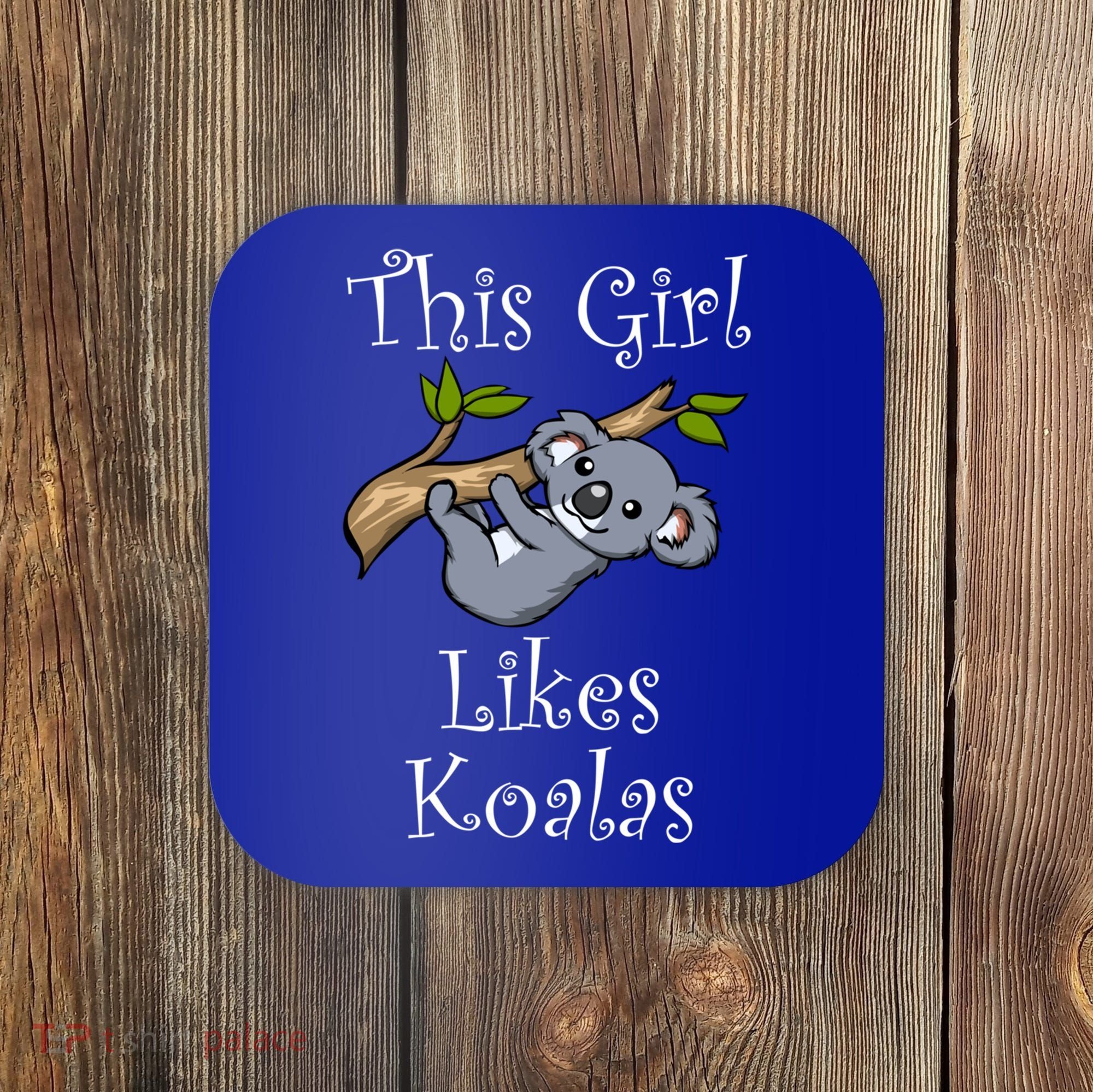 Girl Likes Koalas Cute Nature Wildlife Animal Gift Coaster