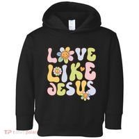 Groovy Love Like Jesus Religious God Christian Toddler Hoodie thumb 0