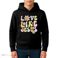 Groovy Love Like Jesus Religious God Christian Kids Hoodie thumb 4