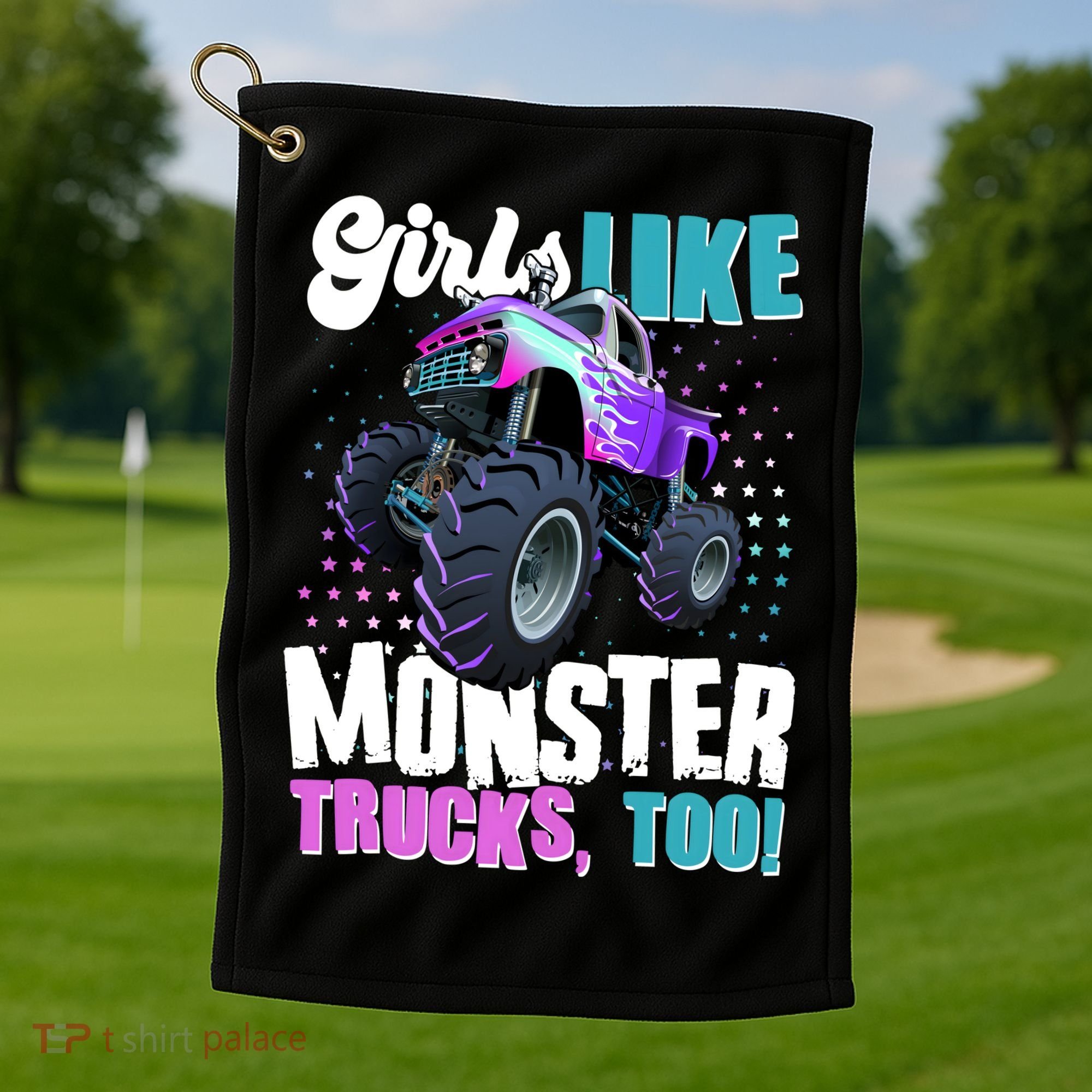 Girls Like Monster Trucks Too! Golf Towel