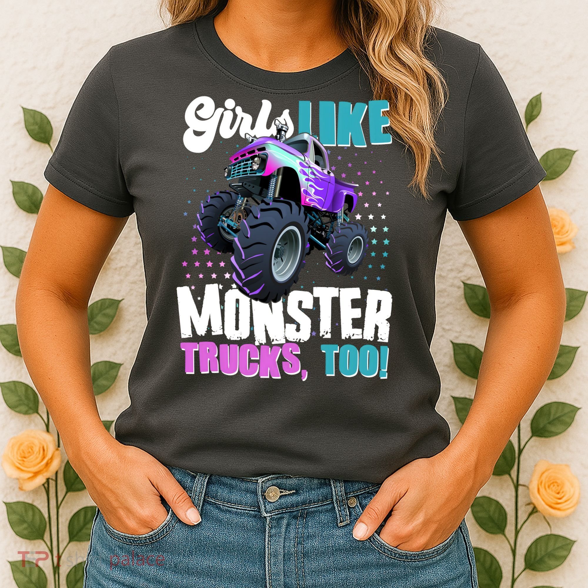 Girls Like Monster Trucks Too! Women's T-Shirt