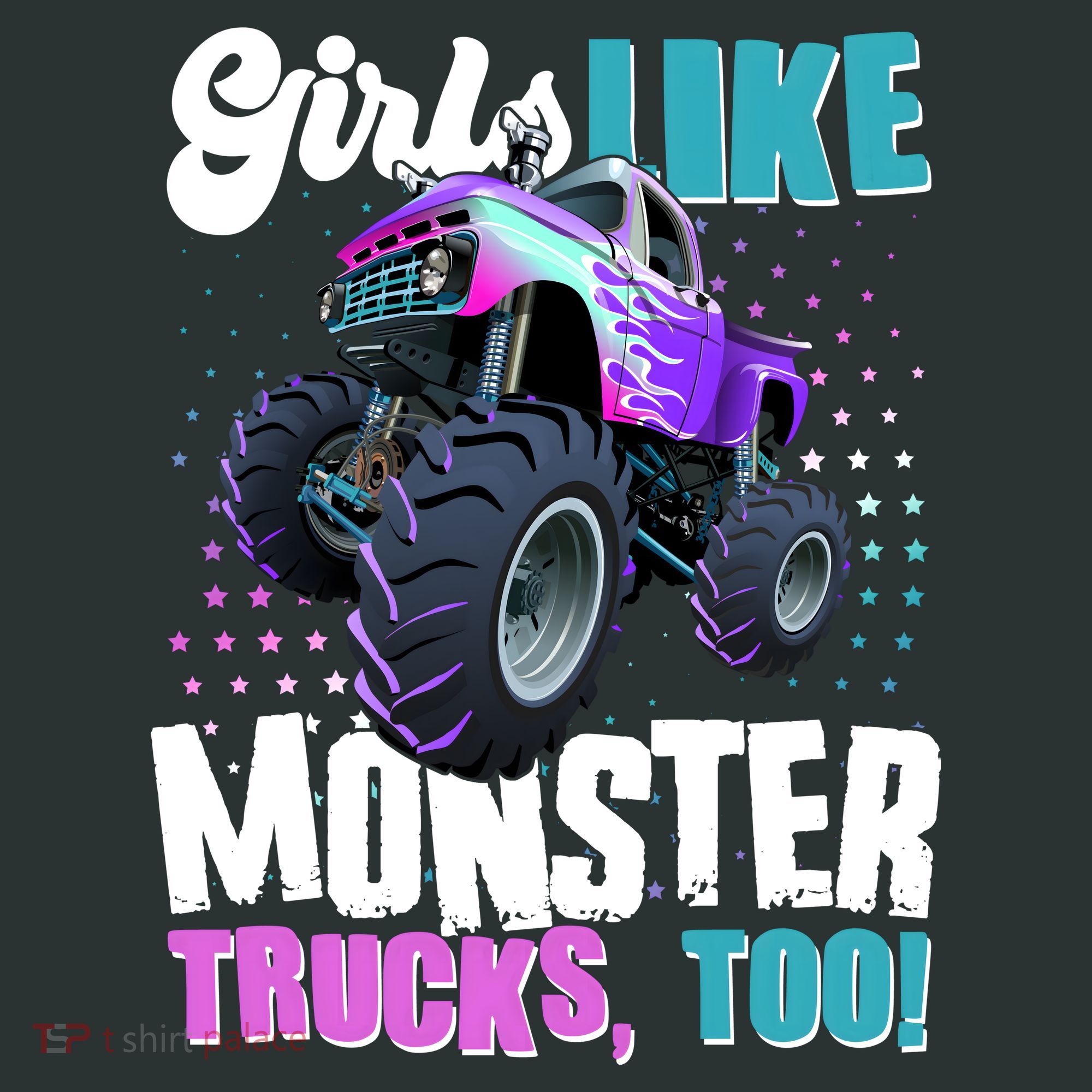 Girls Like Monster Trucks Too! Women's T-Shirt
