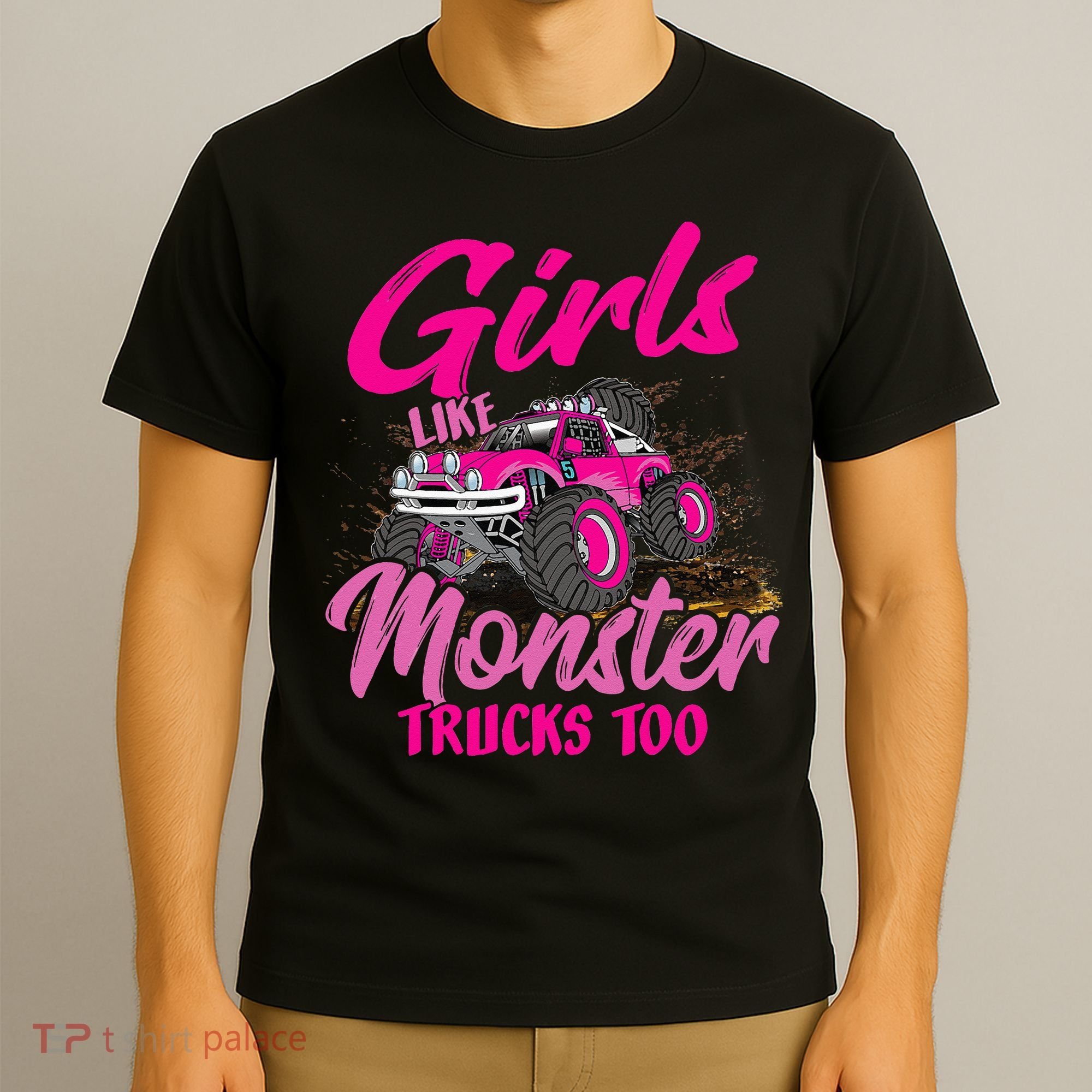 Girls Like Monster Trucks Too Young Monster Truck T-Shirt