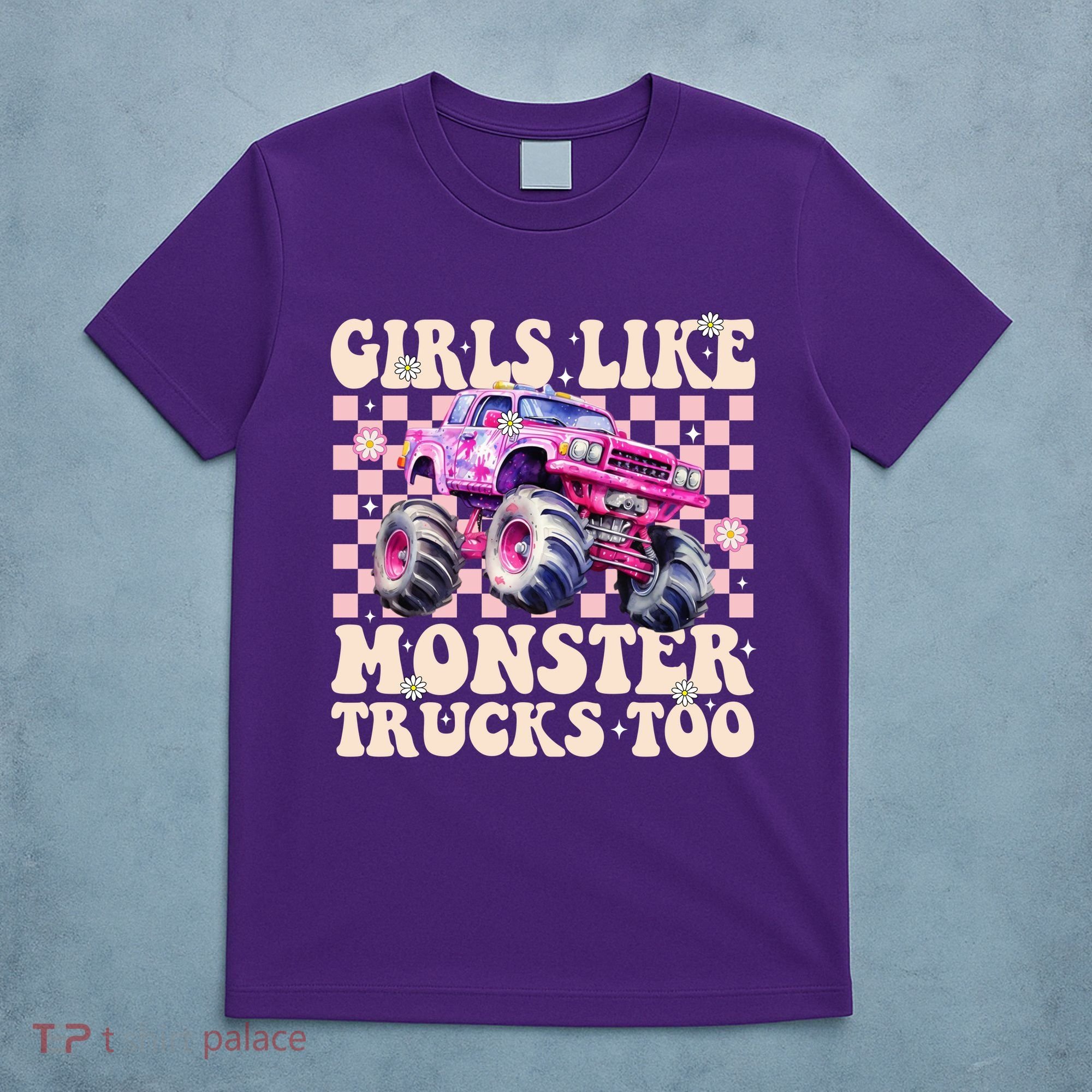 Girls Like Monster Trucks Too T-Shirt