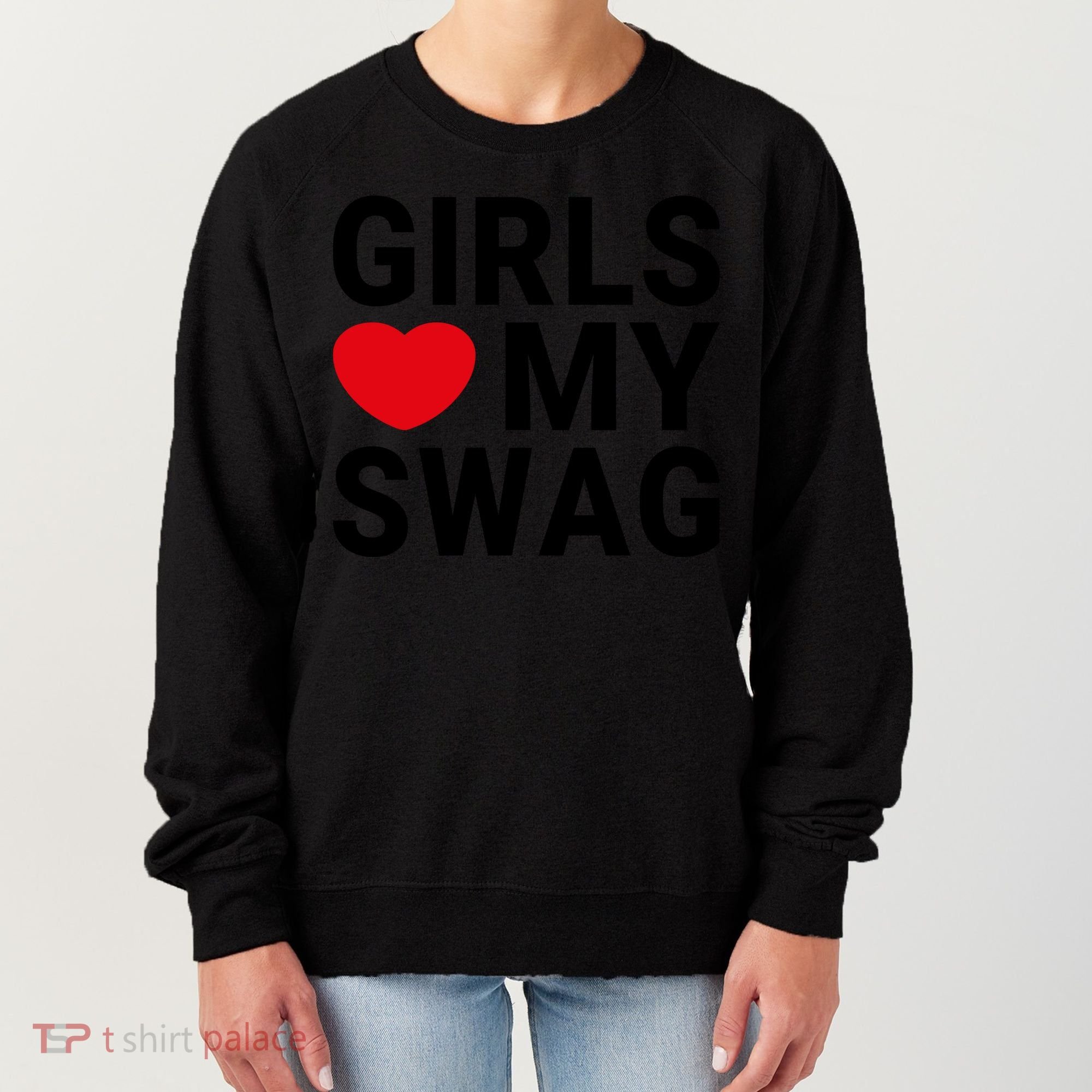 GIRLS LOVE MY SWAG Women's Sweatshirt