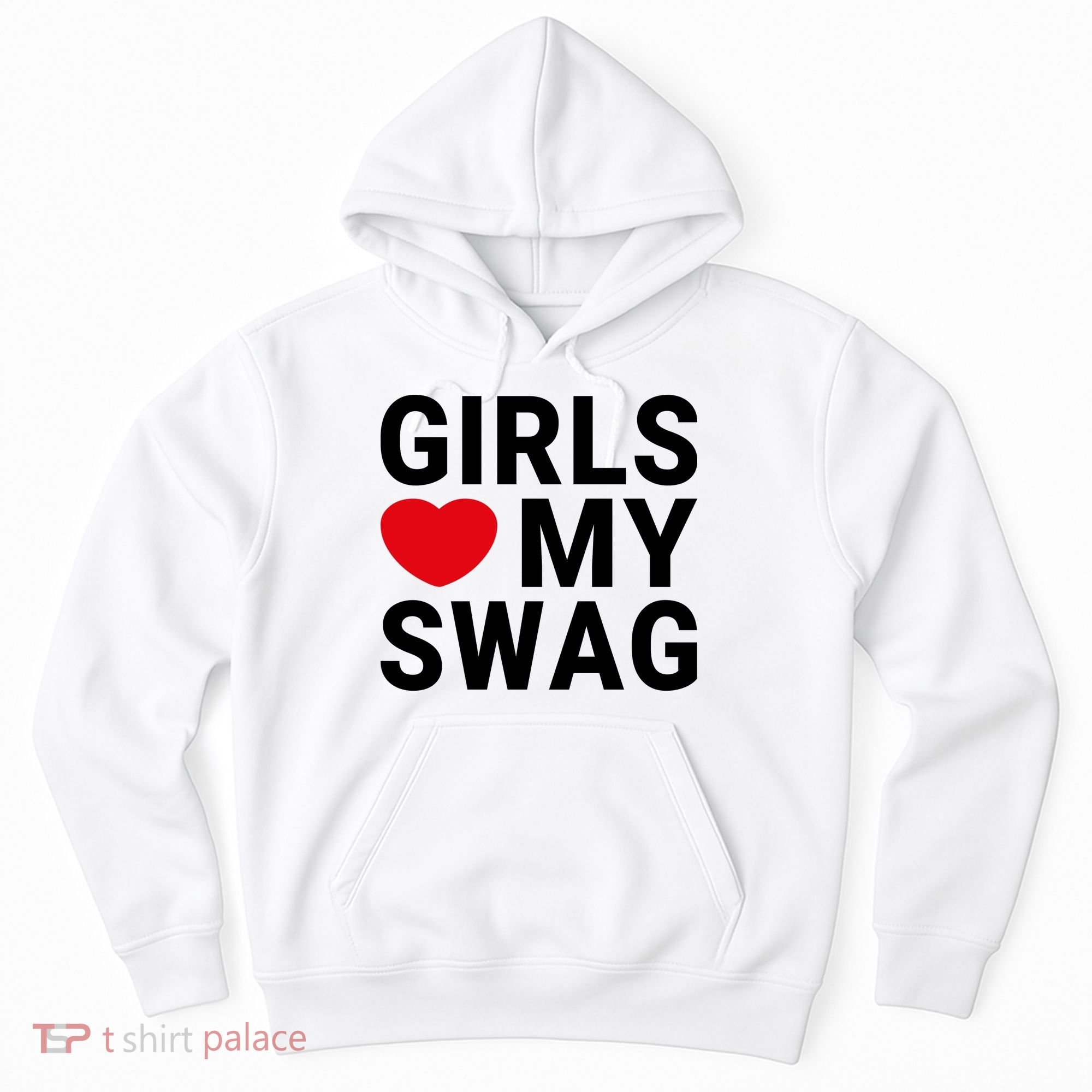 GIRLS LOVE MY SWAG Hoodie