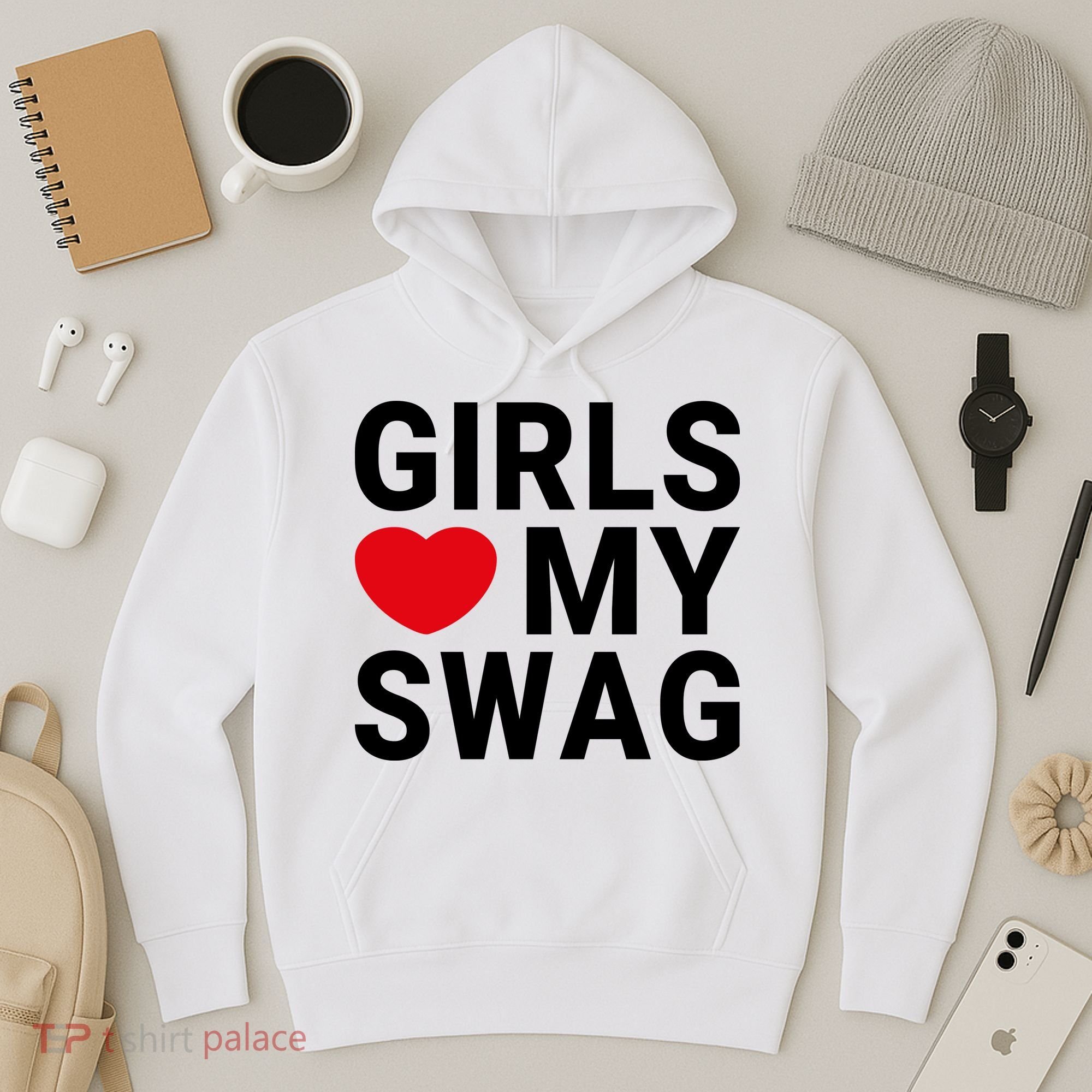 GIRLS LOVE MY SWAG Hoodie