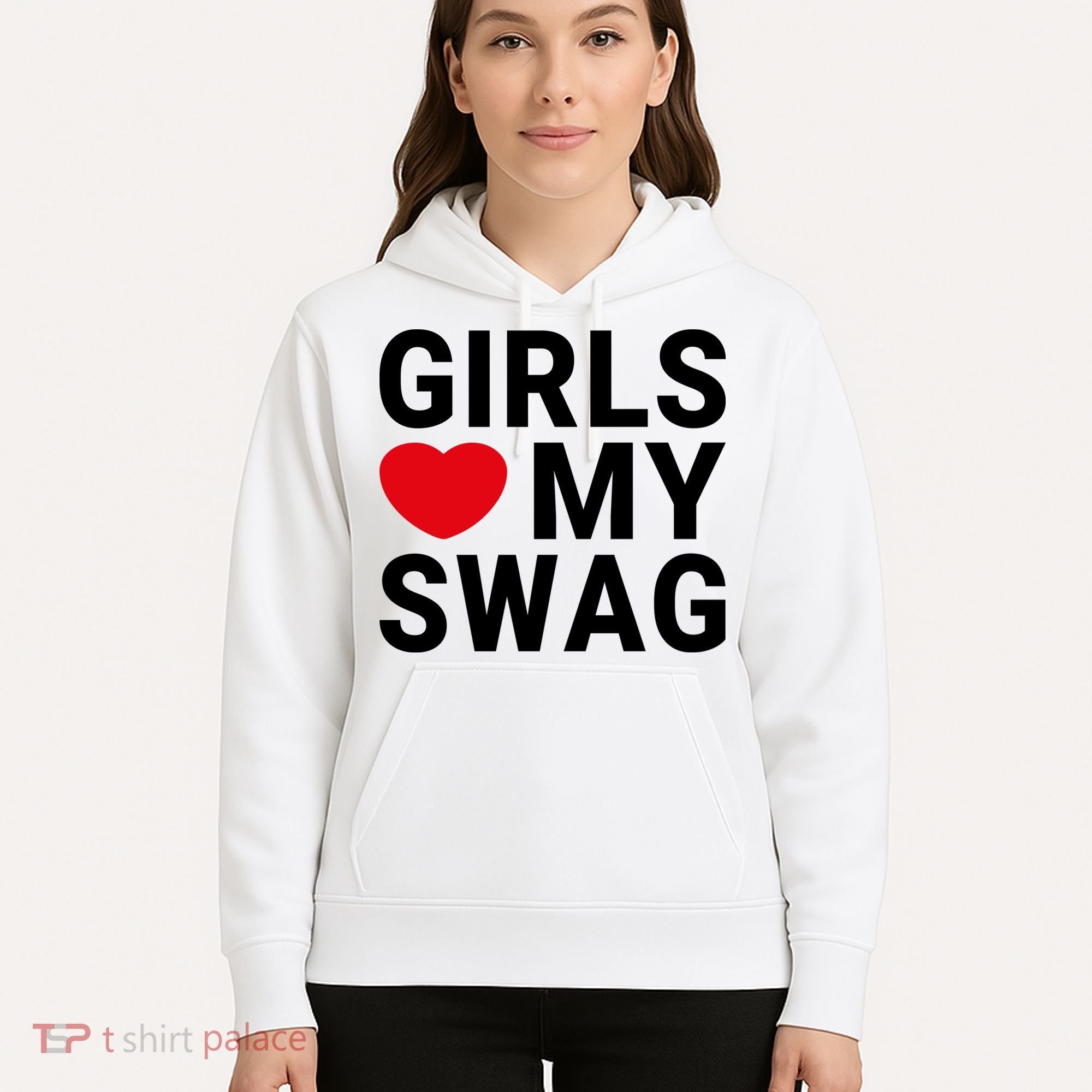 GIRLS LOVE MY SWAG Hoodie