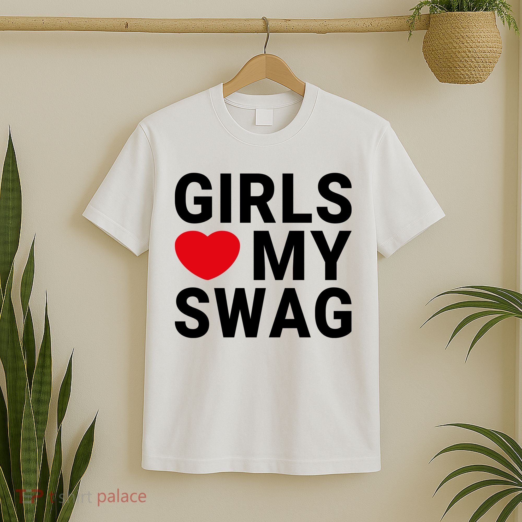 GIRLS LOVE MY SWAG T-Shirt