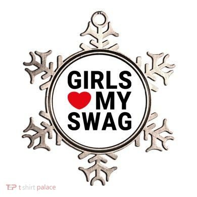 GIRLS LOVE MY SWAG Ornament