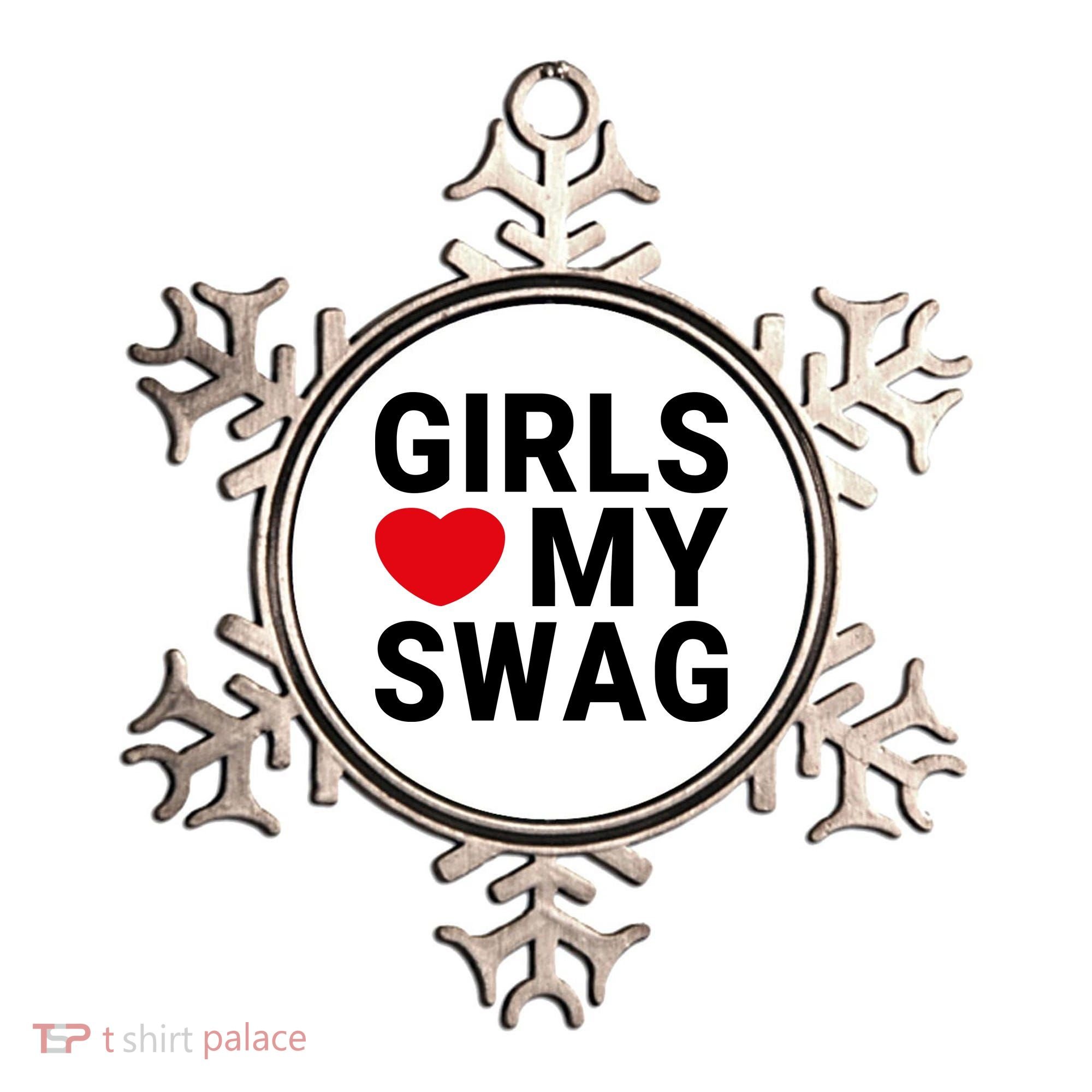 GIRLS LOVE MY SWAG Ornament