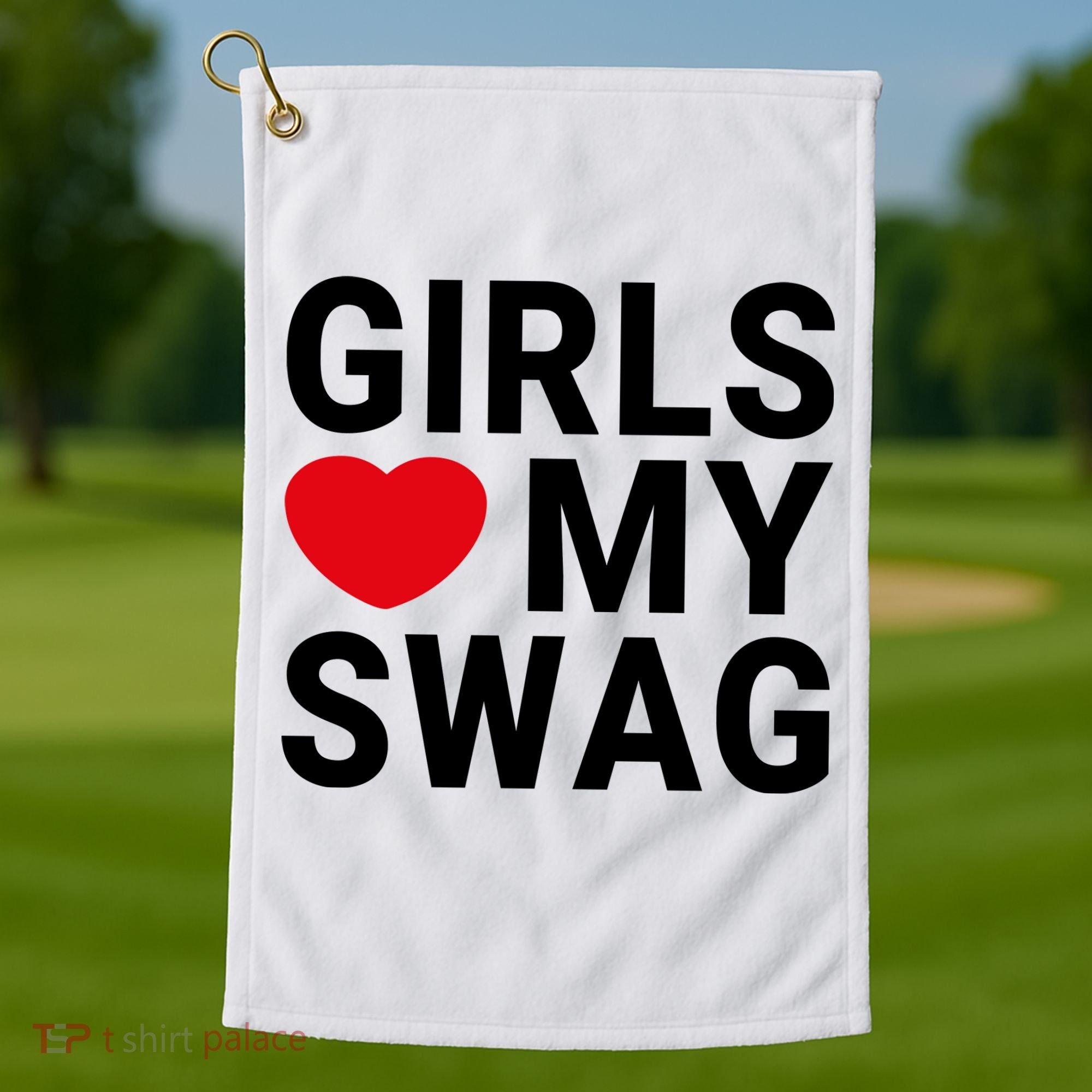 GIRLS LOVE MY SWAG Golf Towel