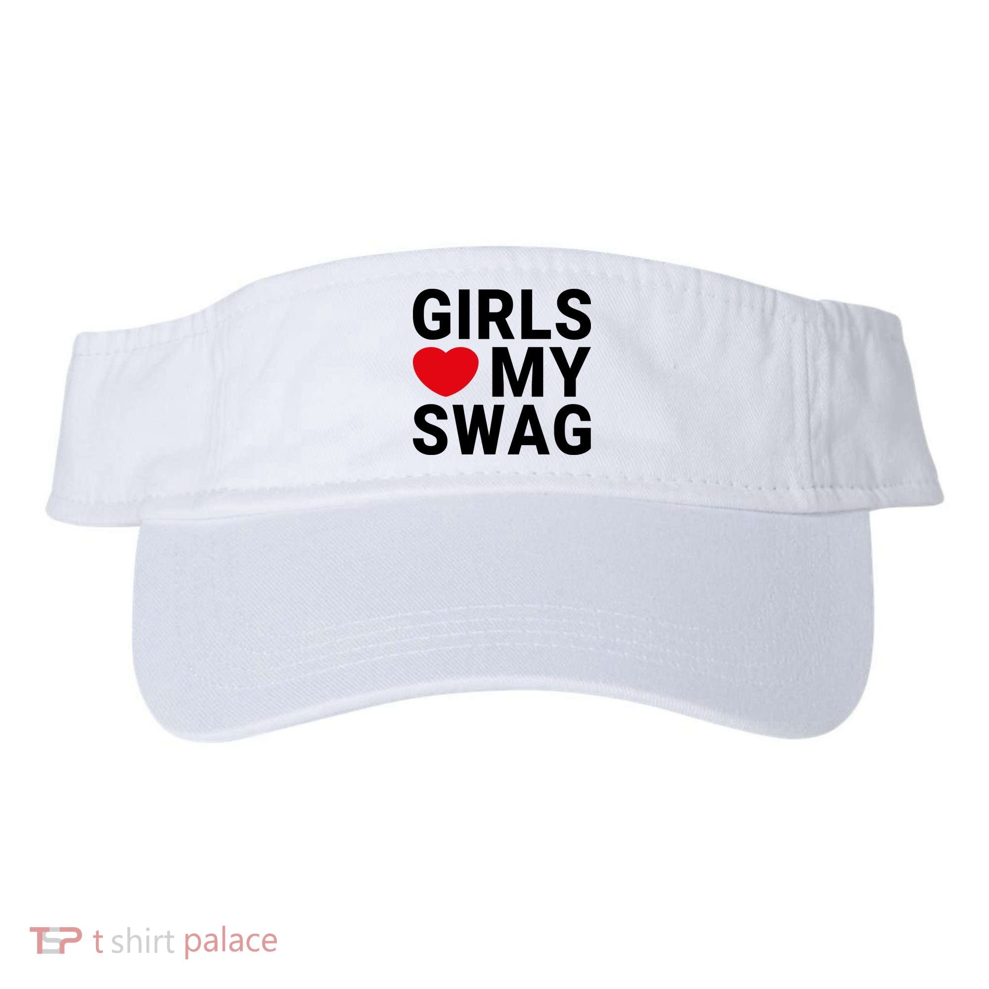 GIRLS LOVE MY SWAG Visor