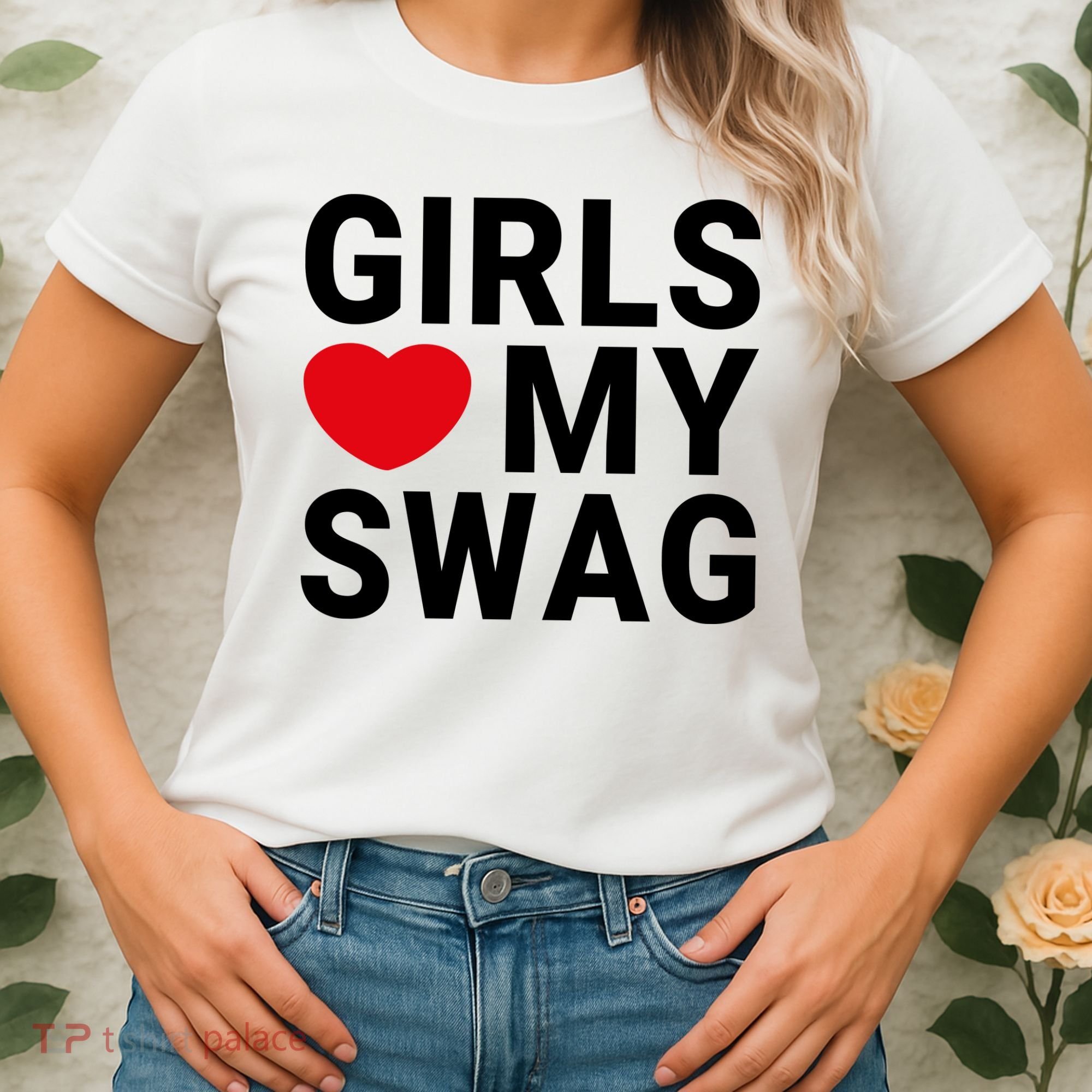 GIRLS LOVE MY SWAG Women's T-Shirt
