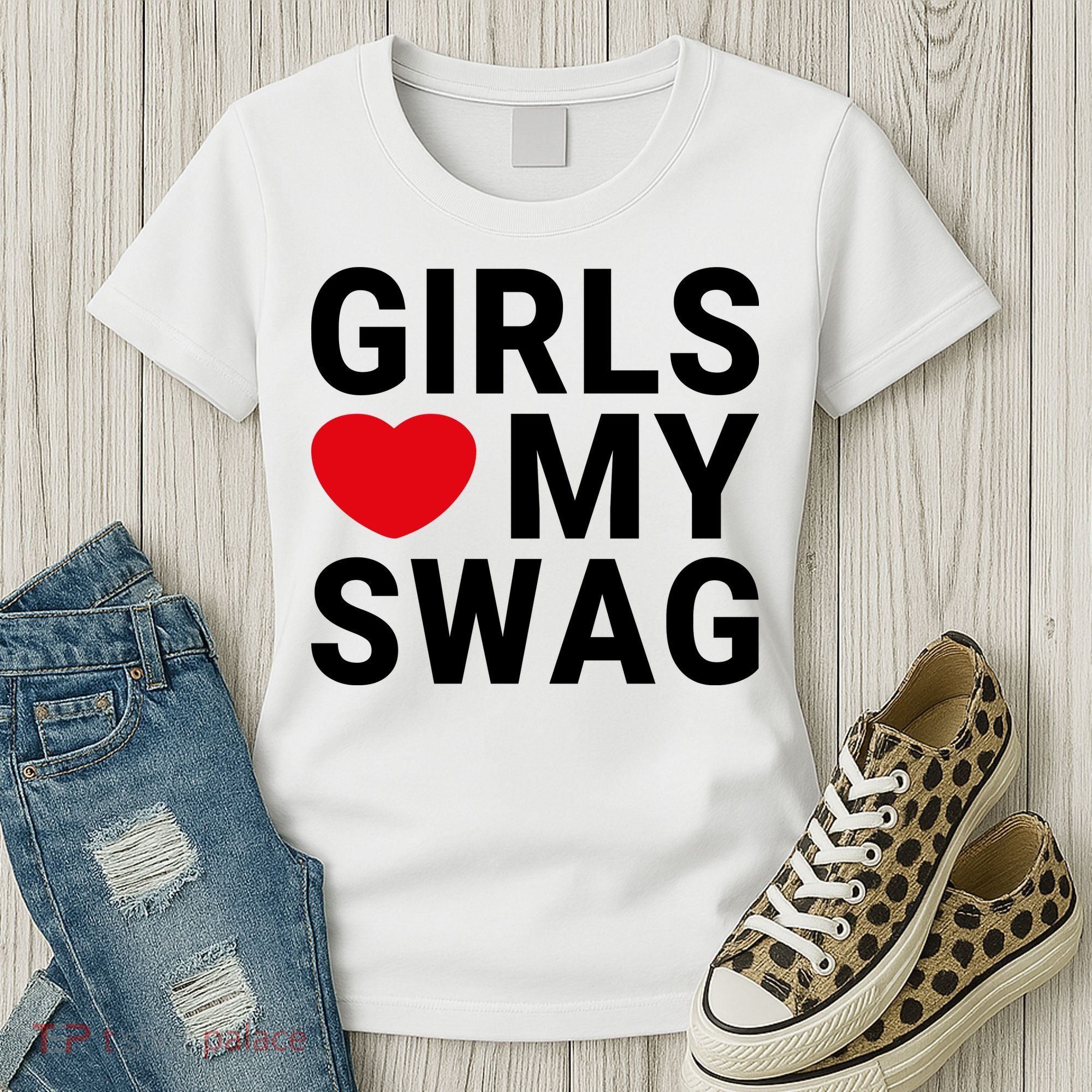 GIRLS LOVE MY SWAG Women's T-Shirt