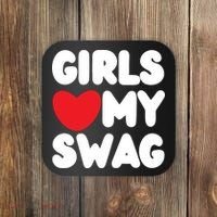 Girls Love My Swag Coaster thumb 0