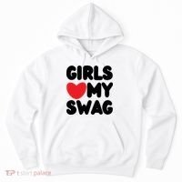 Girls Love My Swag Hoodie thumb 0