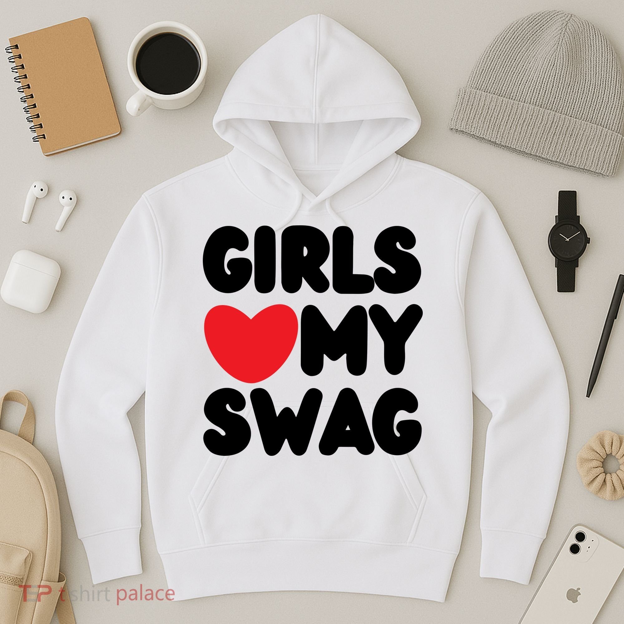 Girls Love My Swag Hoodie