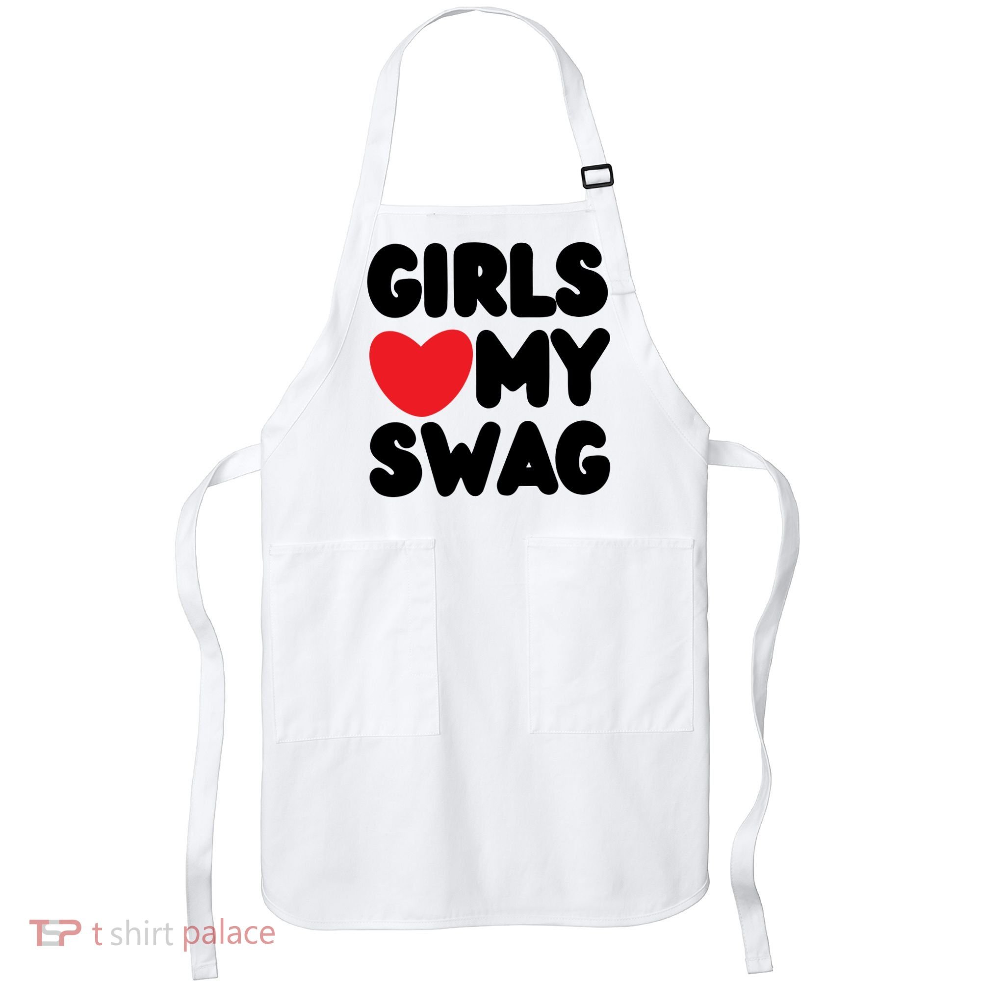 Girls Love My Swag Apron