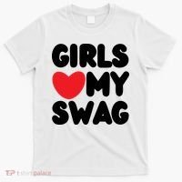 Girls Love My Swag T-Shirt thumb 0